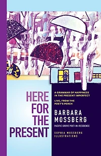 Here For the Present: A Grammar of Happiness Present Imperfect, Live from Poet's Perch