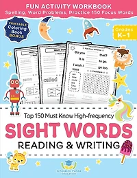 Sight Words Top 150 Must Know High-frequency Kindergarten & 1st Grade: Fun Reading & Writing Activity Workbook, Spelling, Focus Words, Word Problems