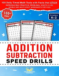 Addition Subtraction Speed Drills: 100 Daily Timed Math Tests with Facts that Stick, Reproducible Practice Problems, Digits 0-20, Double and Multi-Digit Worksheets for Kids in Grades K-2