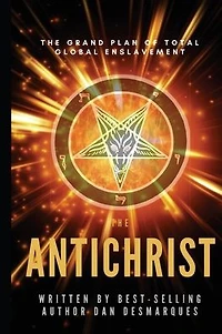 The Antichrist: Grand Plan of Total Global Enslavement
