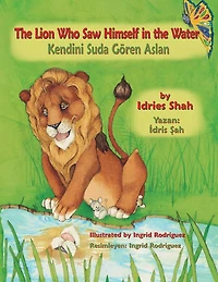 The Lion Who Saw Himself in the Water / Kendini Suda GÃ¯Â¿Â½ren Aslan: Bilingual English-Turkish Edition / İngilizce-TÃ¯Â¿Â½rkÃ¯Â¿Â½e İki Dilli Baskı