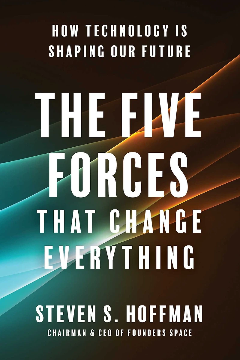 The Five Forces That Change Everything: How Technology is Shaping Our Future