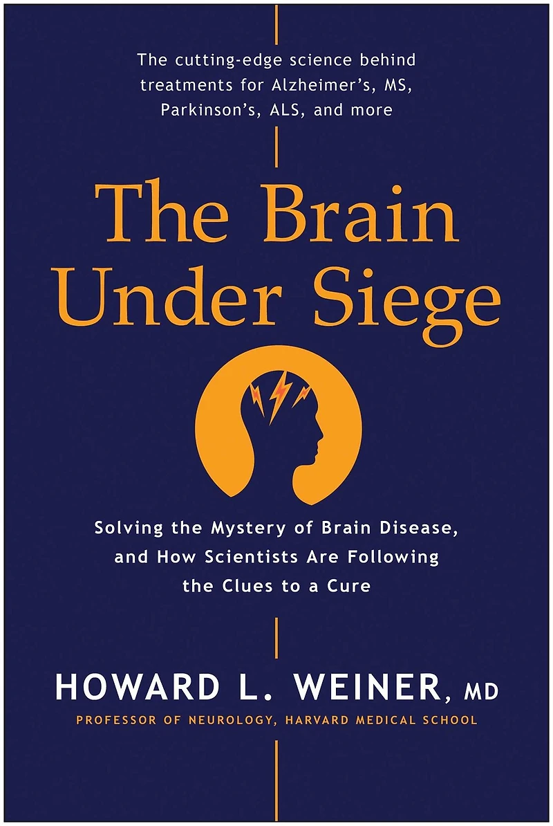 the Brain Under Siege: Solving Mystery of Disease, and How Scientists are Following Clues to a Cure