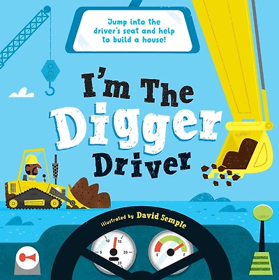 I'm the Digger Driver: Jump into the driver's seat and help build a house!