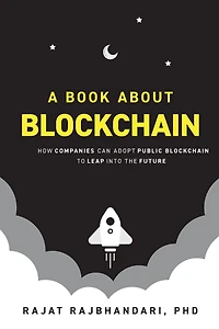 A Book About Blockchain: How Companies Can Adopt Public Blockchain to Leap into the Future