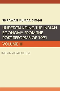 Understanding the Indian Economy from Post-Reforms of 1991: Agriculture