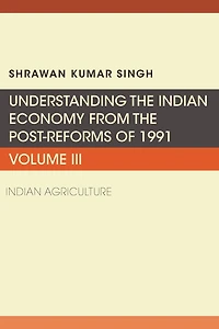 Understanding the Indian Economy from Post-Reforms of 1991: Agriculture