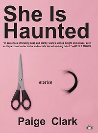 She Is Haunted: Stories