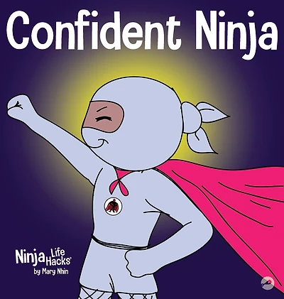 Confident Ninja: A Children's Book About Developing Self Confidence and Esteem