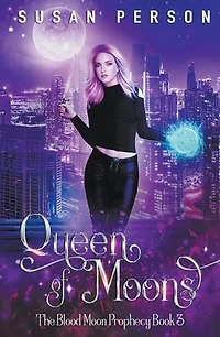 Queen of Moons (The Blood Moon Prophecy Series, #3)