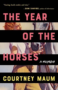 the Year of Horses: A Memoir