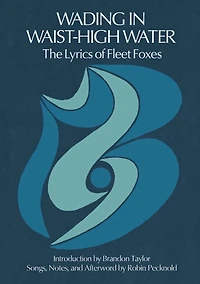Wading Waist-High Water: The Lyrics of Fleet Foxes