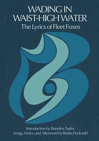 Wading Waist-High Water: The Lyrics of Fleet Foxes