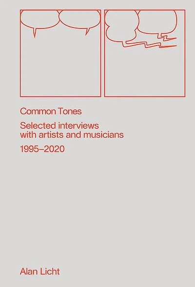 Common Tones: Selected Interviews with Artists and Musicians 1995-2020