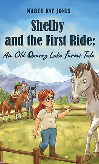 Shelby and The First Ride: An Old Quarry Lake Farms Tale. perfect gift for girls age 10-12.