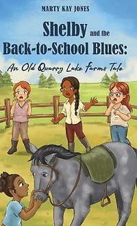Shelby and The Back-to-School Blues: An Old Quarry Lake Farms Tale. perfect gift for girls age 9-12. (The Tales Book 3)