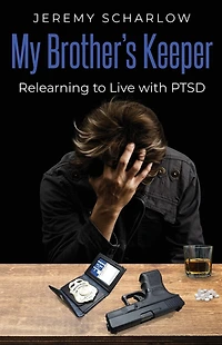 My Brother's Keeper: Relearning to Live with PTSD