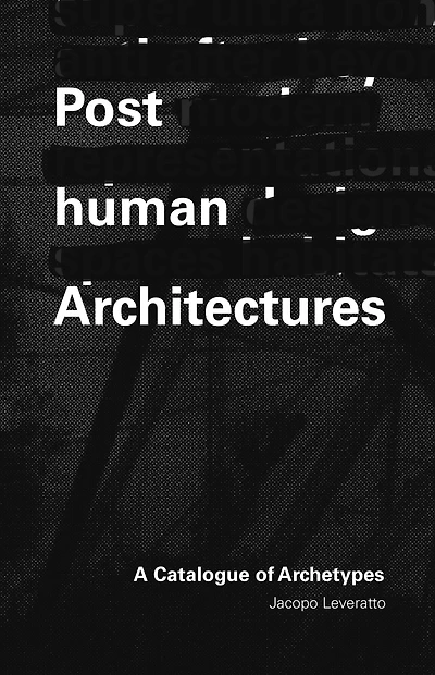 Posthuman Architecture: A Catalogue of Archetypes