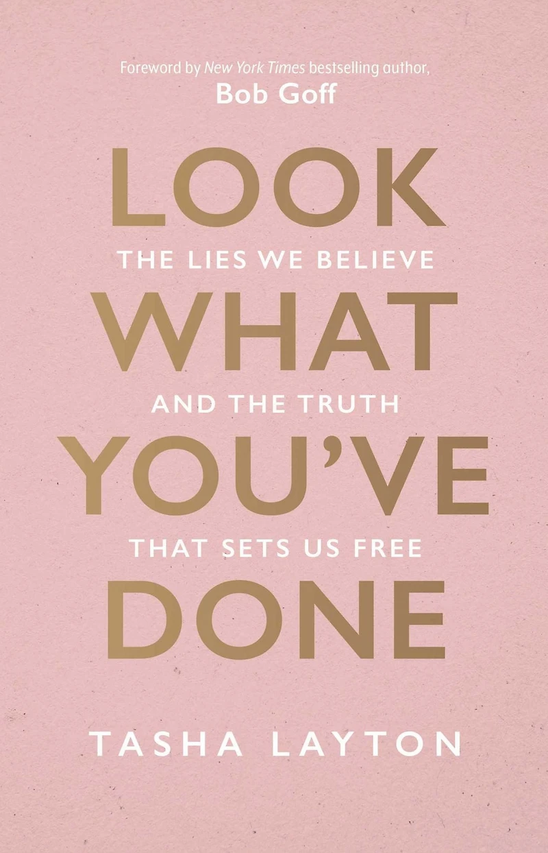 Look What You've Done: the Lies We Believe and Truth That Sets Us Free