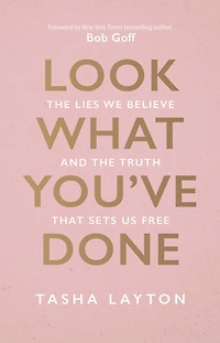 Look What You've Done: the Lies We Believe and Truth That Sets Us Free