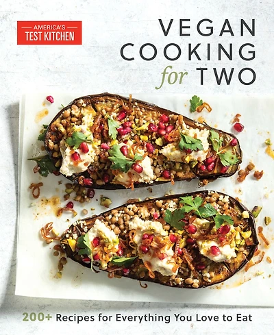Vegan Cooking for Two: 200+ Recipes Everything You Love to Eat