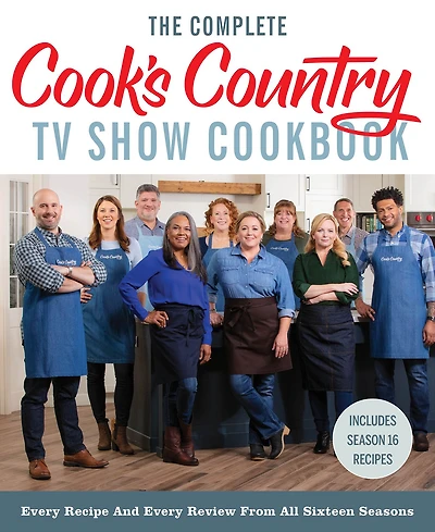 The Complete Cook's Country TV Show Cookbook: Every Recipe and Review from All Sixteen Seasons: Includes Season 16