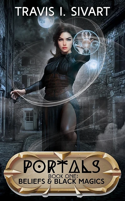 Beliefs & Black Magics: A Portals Swords Sorcery Novel