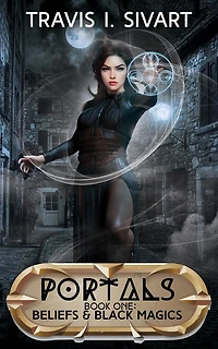 Beliefs & Black Magics: A Portals Swords Sorcery Novel