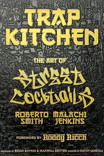 Trap Kitchen: The Art of Street Cocktails: (Cocktail Crafting, Street-Style Mixology, Creative Drink Blends, Home Bartender Recipes)