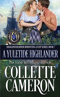 A Yuletide Highlander: Passionate Enemies to Lovers Second Chance Scottish Highlander Mystery Romance