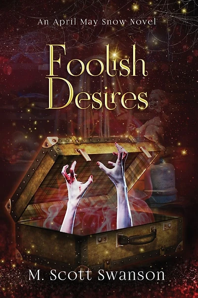 Foolish Desires; April May Snow Novel #4: A Paranormal Women's Thriller Novel