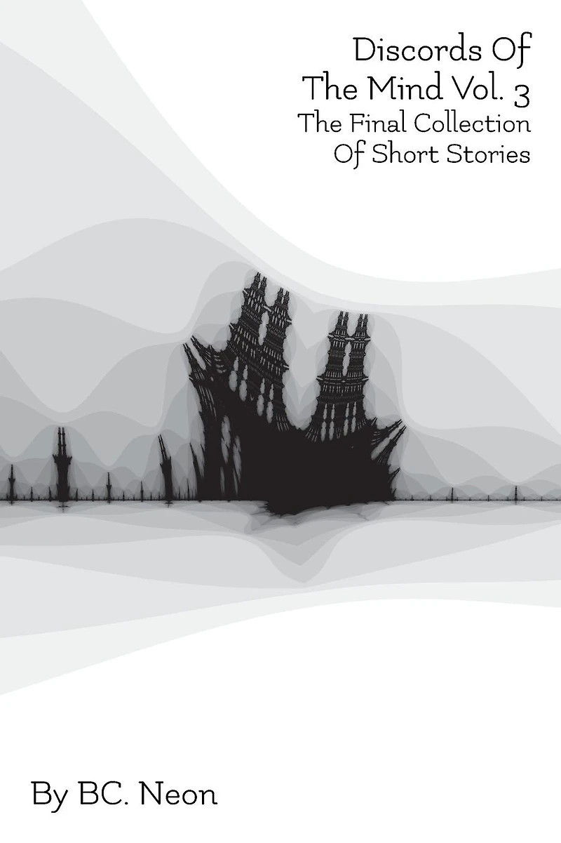 Discords Of The Mind Vol. 3: Final Collection Short Stories