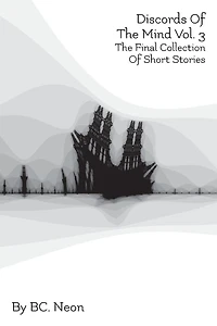 Discords Of The Mind Vol. 3: Final Collection Short Stories