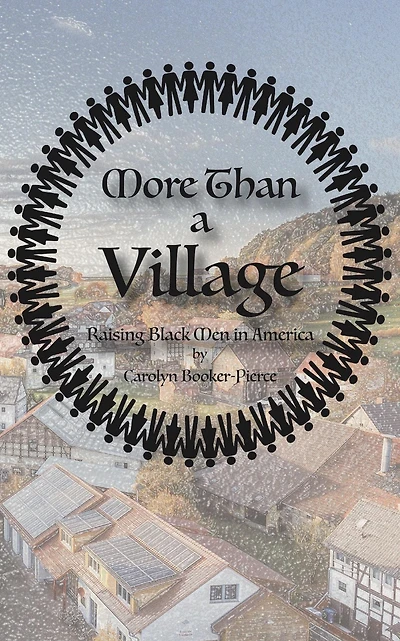 More Than A Village: Raising Black Men in America
