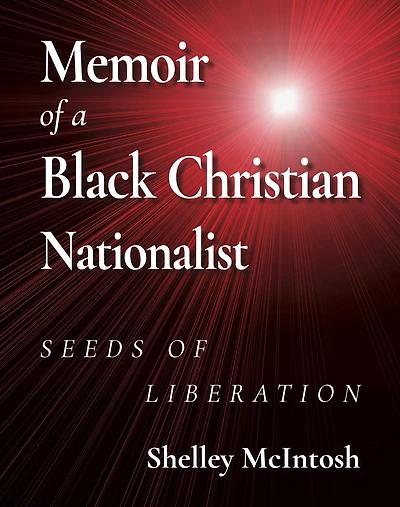 Memoir of a Black Christian Nationalist: Seeds of Liberation