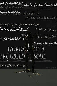 Words of a Troubled Soul