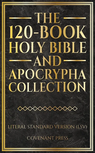 The 120-Book Holy Bible and Apocrypha Collection: Literal Standard Version (LSV)