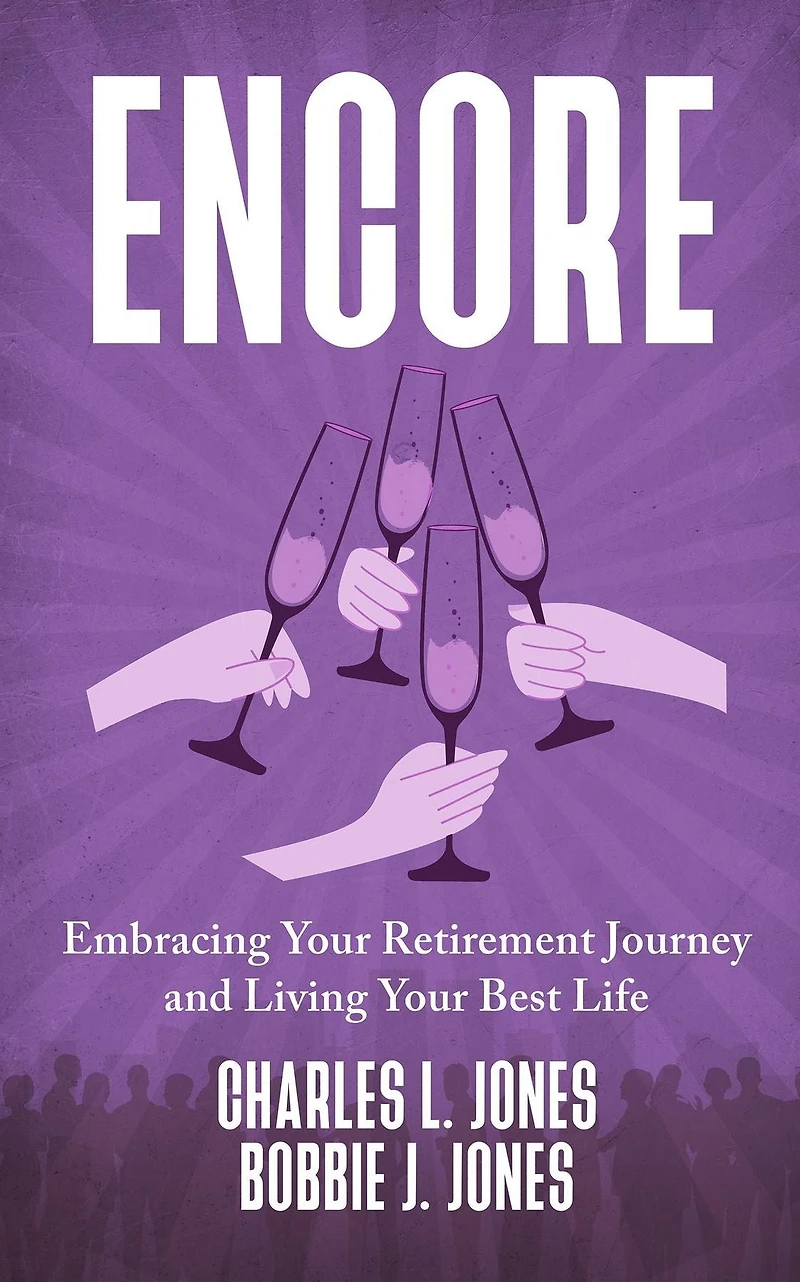 Encore: Embracing Your Retirement Journey and Living Your Best Life