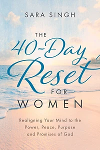 the 40-Day Reset for Women: Realigning Your Mind to Power, Peace, Purpose and Promises of God