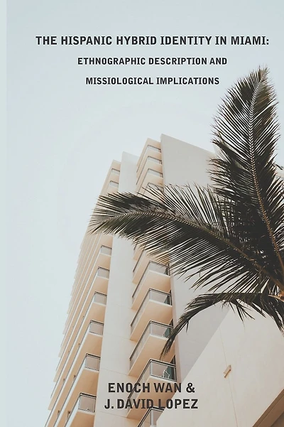 The Hispanic Hybrid Identity in Miami: Ethnographic Description and Missiological Implications