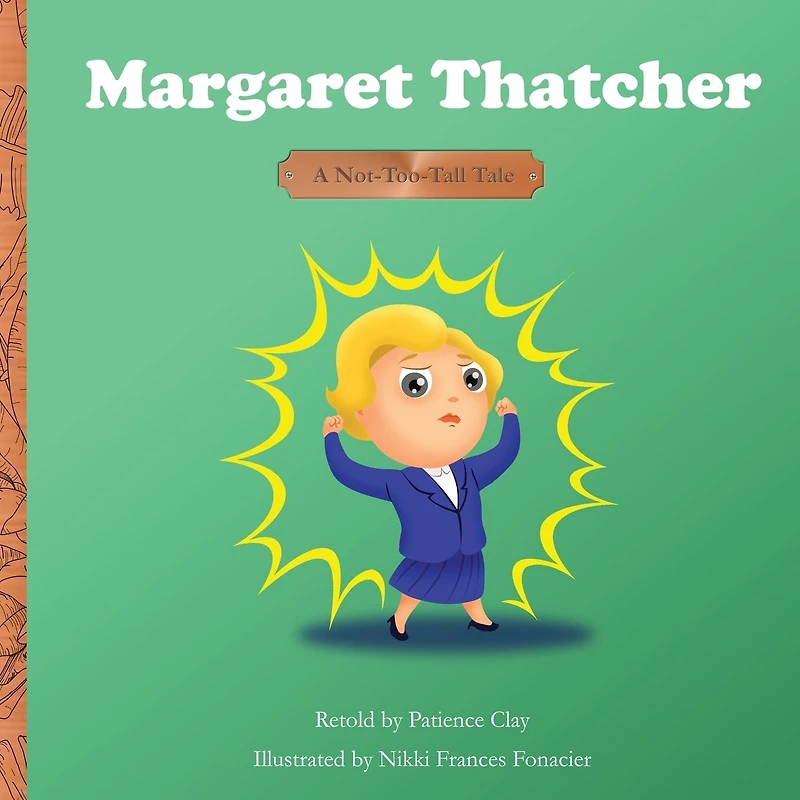 Margaret Thatcher - A Not-Too-Tall Tale
