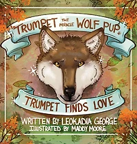 Trumpet the Miracle Wolf Pup: Finds Love