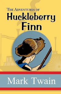 The Adventures of Huckleberry Finn: Original 1884 Unabridged and Complete Edition (Mark Twain Classics)