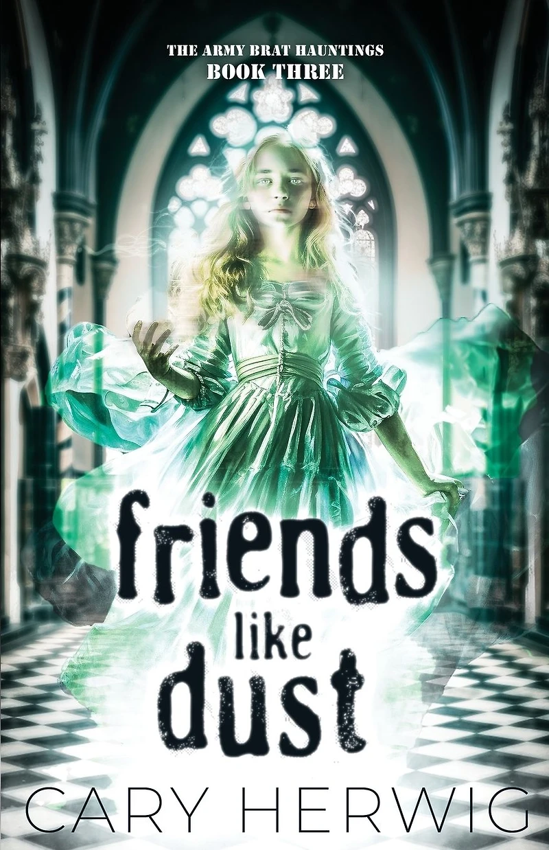 Friends Like Dust (Army Brat Hauntings, #3)