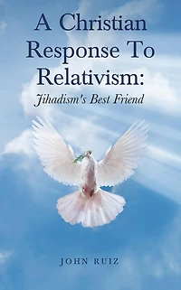 A Christian Response to Relativism:Jihadism's Best Friend