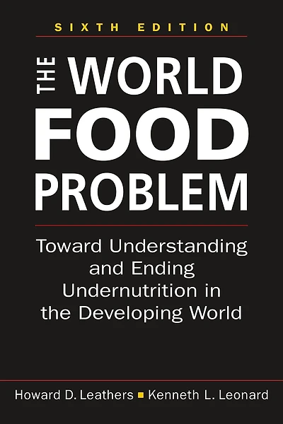 The World Food Problem: Toward Understanding and Ending Undernutrition in the Developing World