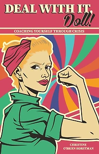 Deal with It, Doll!: Coaching Yourself Through Crisis