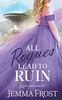 All Rogues Lead To Ruin (The Garden Girls, #1)