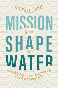 Mission Is the Shape of Water: Learning From Past to Inform Our Role World Today