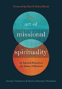 The Art of Missional Spirituality: 31 Sacred Practices for Jesus-Followers